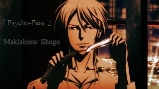 【AMV】「PsychoPass 」 Makishima Shogo [upl. by Eiznekcm556]