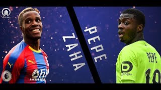 Wilfried Zaha vs Nicolas Pepe 2019 • Skills amp Goals HD [upl. by Edris73]