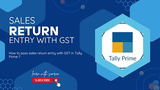 How to pass SALES RETURN ENTRY WITH GST in Tally Prime  Tally Prime Topic  38 [upl. by Ekle57]