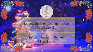 AudiolibroquotLa navidad en las montañas Capítulo 1quotAutor Ignacio M Altamirano [upl. by Anerhs243]