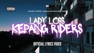 LADY LOSS  KEPANG RIDERS LYRICS VIDEO [upl. by Yelyak607]