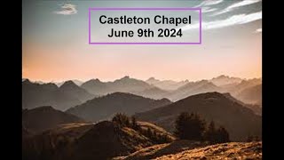 Castleton Chapel Morning service June 9th 2024 [upl. by Anolla498]