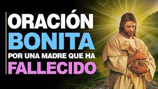 🙏 Oración Bonita POR UNA MADRE FALLECIDA  Descansa en el Cielo Mamá ❤️ [upl. by Carisa113]