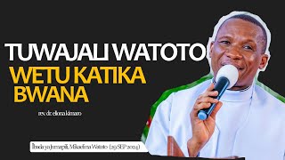 Tuwajali Watoto Wetu Katika Bwana  Ibadaya ya Jumapili Mikaeli na Watoto  Rev Dr Eliona Kimaro [upl. by Cathlene]