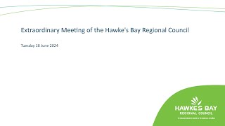 Extraordinary Meeting of the Hawkes Bay Regional Council  18th June 2024  Part 1 [upl. by Alidia]