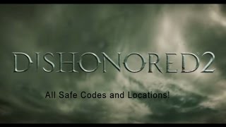 Dishonored 2 All Safe Codes and Locations [upl. by Waters454]