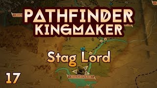 Pathfinder Kingmaker  Ep17  Stag Lord [upl. by Caravette]