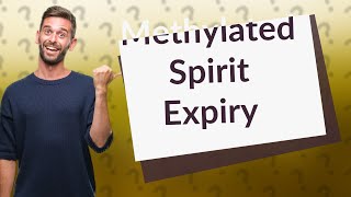 Does methylated spirit expire [upl. by Akiret]