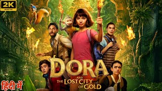 Dora And The Lost City Of Gold Full Movie In Hindi Facts  Isabela Moner  Eugenio  Facts amp Review [upl. by Allix468]