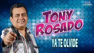 TONY ROSADO  YA TE OLVIDE [upl. by Adnohsad]