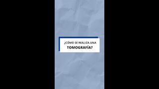 ¿Cómo se realiza una Tomografía [upl. by Orabla]