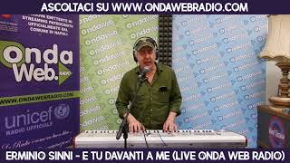 Erminio Sinni  E tu davanti a me Live Onda Web Radio 2018 [upl. by Lilas]