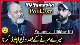 T4 TAMASHA PODCAST FEATURING IFTIKHAR AHMED IFFI  KAMAALI FROM PARIZAAD [upl. by Yesnik]