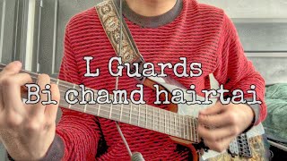 L Guards  Bi Chamd Hairtai guitar tab [upl. by Kirkwood]