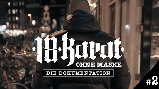 18 KARAT  OHNE MASKE   Die Dokumentation  Teil 2 [upl. by Candyce]