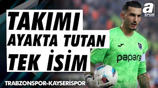 Ulaş Özdemir quotTrabzonsporu Ayakta Tutan Tek İsim Uğurcan Çakırquot  A Spor  Takım Oyunu [upl. by Haimrej]