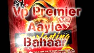 Vp Premier  Aayie Bahaar Remix [upl. by Neelear]