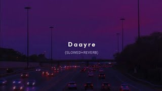 Daayre Slowed  Reverb  Arijit Singh [upl. by Lorusso]