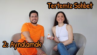 Tertemiz Sohbet 2 Aynalamak [upl. by Ayotyal656]