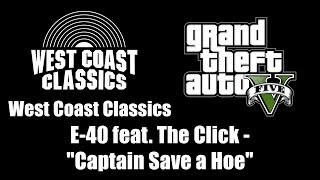 GTA V GTA 5  West Coast Classics  E40 feat The Click  quotCaptain Save a Hoequot [upl. by Odo455]