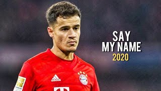 Philippe Coutinho ► SAY MY NAME ● Skills and Goals  2020ᴴᴰ [upl. by Mazman163]