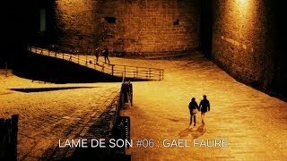 Gael Faure  A la tienne  LAME DE SON 6  Part III [upl. by Jerrylee]