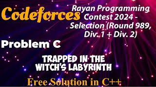 Codeforces Round 989 Div1  Div2  Problem C  Trapped in the Witch’s Labyrinth  Free Solution [upl. by Manno]