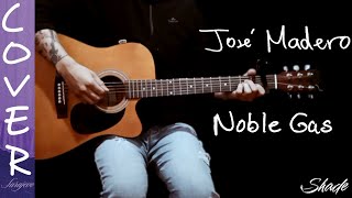 José Madero  Noble Gas Cover by Shade [upl. by Selry]