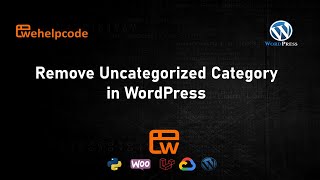 WordPress Tutorial  Delete WordPress Uncategorized Category  We Help Code [upl. by Annet890]