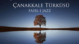 FASIL I JAZZ  Çanakkale Türküsü [upl. by Jamaal]