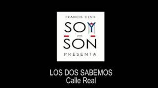 LOS DOS SABEMOS  Calle Real [upl. by Anidnamra]