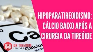 Hipoparatireoidismo cálcio baixo após a cirurgia da tireóide  Dr Jônatas Catunda [upl. by Eyoj]