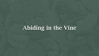 Abiding in the Vine  H 1162 [upl. by Elene321]