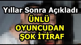 Ünlü Oyuncudan Şok İtiraf [upl. by Dilahk756]