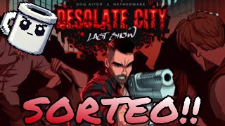 REGALO CLAVES Desolate City Last Show NetherwareEntertainment DonAitor [upl. by Jacki]