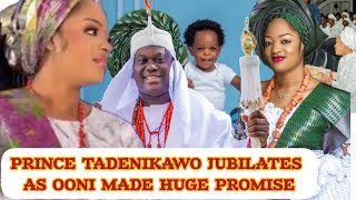 PRINCE TADENIKAWO JUBILATES AS OONI MADE HUGE PROMISE [upl. by Ludly503]