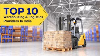 Top 10 Warehousing amp Logistics Providers In India  Must Know Series [upl. by Euqinmod]