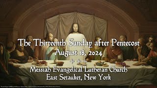 13th Sunday after Pentecost 930 AM 08182024  Messiah Evangelical Lutheran Church East Setauket [upl. by Leon]