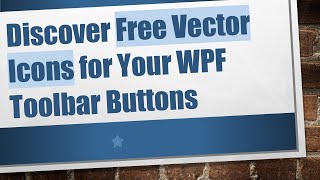 Discover Free Vector Icons for Your WPF Toolbar Buttons [upl. by Letti]