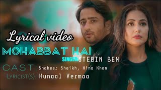 Mohabbat Hai Lyrics  Stebin Ben  Hina Khan Shaheer Shaikh  Mohit Suri  Jeet Gannguli  Kunaal V [upl. by Hiltner852]