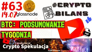 Crypto Bilans 1407  Glassnode 63 Podsumowanie tygodnia [upl. by Oremor]