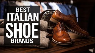 Top 10 Best Italian Shoe Brands for Men in 2017 [upl. by Isewk81]