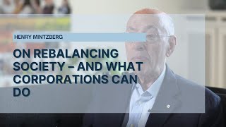 Henry Mintzberg on Rebalancing Society and what corporations can do  HampB I Hildebrandt amp Brandi [upl. by Vasilis336]