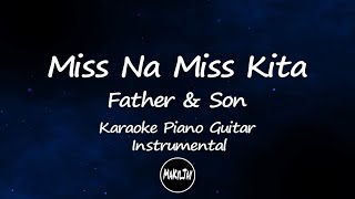 MIss Na Miss Kita Father amp Son Karaoke Piano Guitar Instrumental [upl. by Lananna]