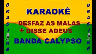 Karaokê Desfaz as malas  Disse adeus Banda Calypso [upl. by Matless]