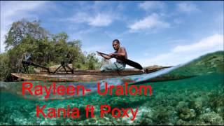 Rayleen Uralom Kania ft Poxy [upl. by Upton]