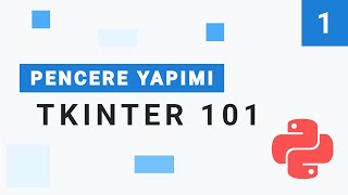 1  Tkinter 101  Pencere Yapımı [upl. by Auhel]