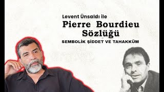 Pierre Bourdieu Sözlüğü 2 Sembolik Şiddet ve Tahakküm [upl. by Jinny]