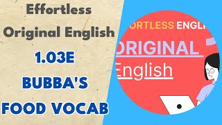 103e Bubbas Food Vocab  Effortless Original English [upl. by Nolla911]