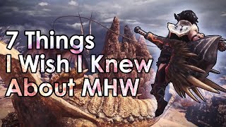 Monster Hunter World 7 Tips I Wish I Knew Before I Started Beginner Tips [upl. by Wilkinson723]